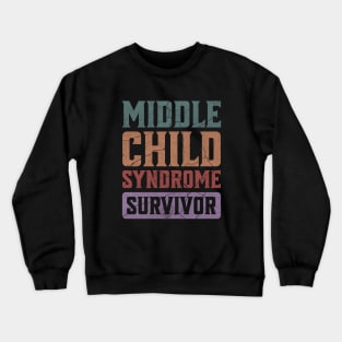 Middle Child Syndrome Survivor - Funny Middle Children Matter Sibling Brother Sister Crewneck Sweatshirt